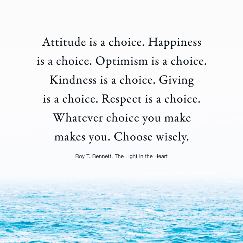 Attitude-is-a-choice-Happiness-is-a-choice_Roy-T-Benett_THe-Light-in-the-Heart_2560bk